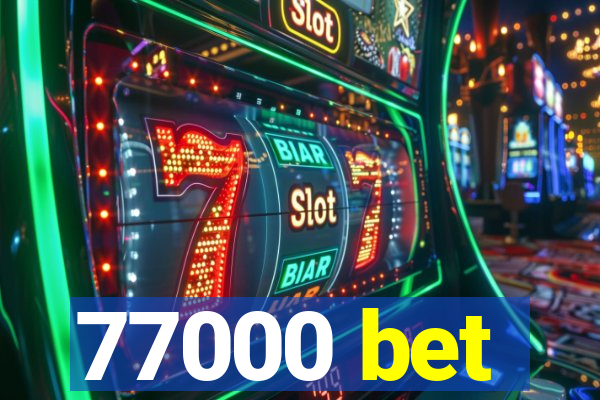 77000 bet